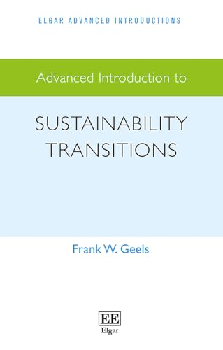 Advanced Introduction to Sustainability Transitions (Elgar Advanced Introductions)