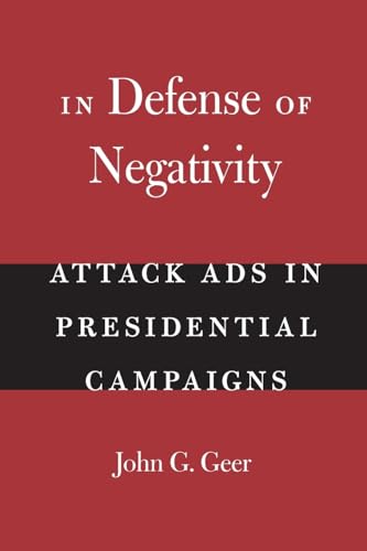 In Defense of Negativity: Attack Ads in Presidential Campaigns (Studies in Communication, Media, and Public Opinion) von University of Chicago Press