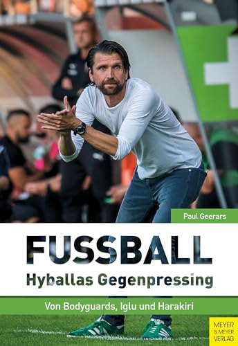 Fußball: Hyballas Gegenpressing: Von Bodyguards, Iglu und Harakiri von Meyer & Meyer Sport
