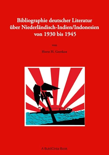 Bibliographie deutscher Literatur über Niederländisch-Indien/Indonesien von 1930 bis 1945 von BoD – Books on Demand