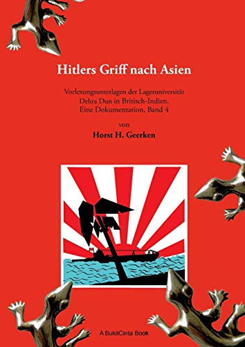 Hitlers Griff nach Asien 4: Vorlesungsunterlagen der Lageruniversität Dehra Dun in Britisch-Indien. Eine Dokumentation, Band 4 von Books on Demand