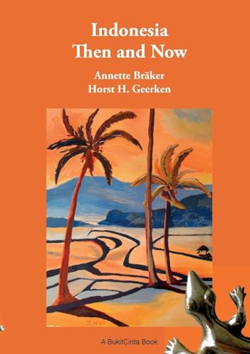 Indonesia Then and Now: A Different Kind of Travel Book