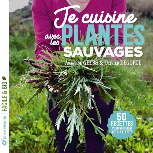 Je cuisine les plantes sauvages - Nouvelle édition: 50 recettes pour savourer mes cueillettes Je cuisine les plantes sauvages - Nouvelle édition: 50 recettes pour savourer mes cueillettes von TERRE VIVANTE