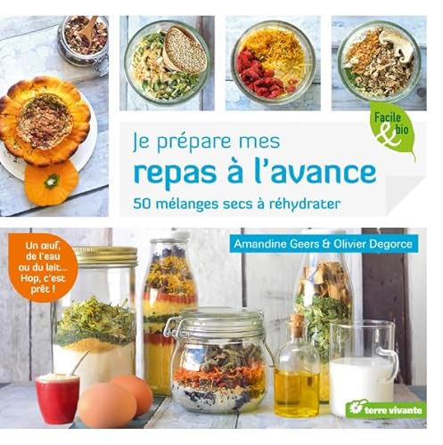 Je prépare mes repas à l'avance: 50 mélanges secs à réhydrater Je prépare mes repas à l'avance: 50 mélanges secs à réhydrater
