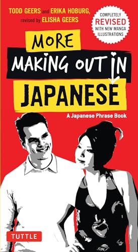More Making Out in Japanese: A Japanese Phrase Book: Completely Revised and Expanded with New Manga Illustrations - A Japanese Language Phrase Book (Making Out Phrase Book Series) von Tuttle Publishing