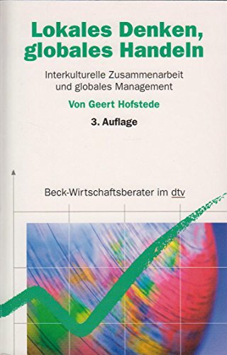 Lokales Denken, globales Handeln: Interkulturelle Zusammenarbeit und globales Management (Beck-Wirtschaftsberater im dtv)