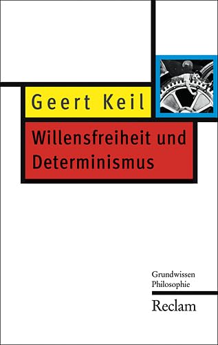 Willensfreiheit und Determinismus: Grundwissen Philosophie (Reclam Taschenbuch)