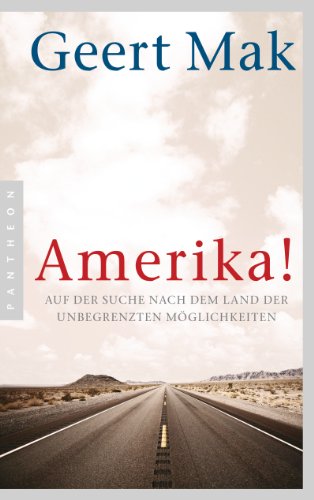 Amerika!: Auf der Suche nach dem Land der unbegrenzten Möglichkeiten