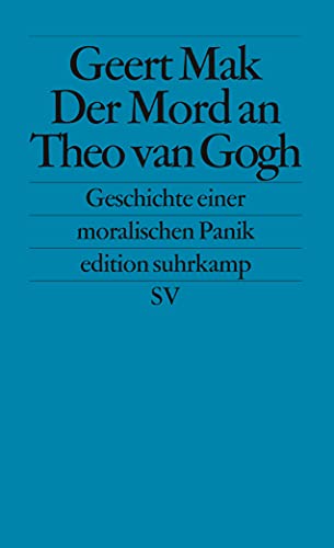 Der Mord an Theo van Gogh: Geschichte einer moralischen Panik (edition suhrkamp) von Suhrkamp Verlag