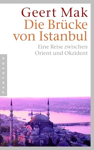 Die Brücke von Istanbul: Eine Reise zwischen Orient und Okzident von Pantheon