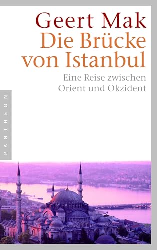 Die Brücke von Istanbul: Eine Reise zwischen Orient und Okzident Die Brücke von Istanbul: Eine Reise zwischen Orient und Okzident von Pantheon