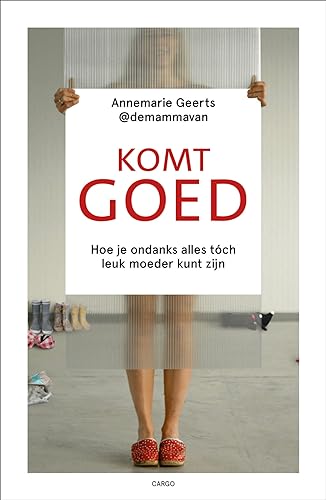 Komt goed: hoe je ondanks alles tóch leuk moeder kunt zijn