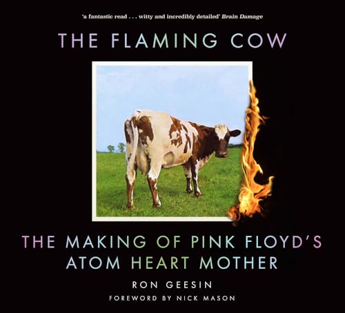 The Flaming Cow: The Making of Pink Floyd's Atom Heart Mother von The History Press Ltd
