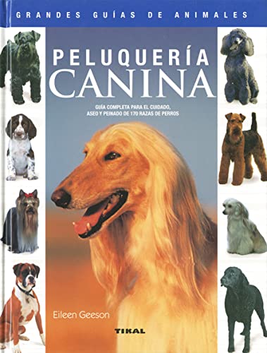 Peluquería canina (Grandes Guías De Animales) von TIKAL