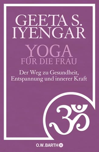 Yoga für die Frau: Der Weg zu Gesundheit, Entspannung und innerer Kraft