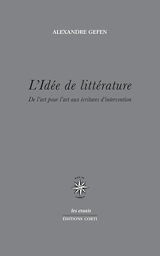 L'idée de littérature: DE L'ART POUR L'ART AUX ÉCRITURES D'INTERVENTION von CORTI