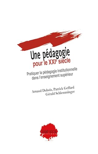 Une pédagogie pour le XXIe siècle - Pratiquer la pédagogie institutionnelle dans l'enseignement supérieur von CHAMP SOCIAL