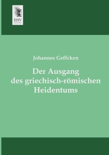 Der Ausgang des griechisch-roemischen Heidentums