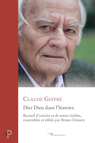 Dire Dieu dans l'histoire: Recueil d'articles et de textes inédits, rassemblés et édités par Bruno Demers von CERF