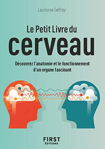 Le Petit Livre du cerveau: Découvrez l'anatomie et le fonctionnement d'un organe fascinant