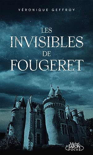 Les invisibles de Fougeret: L'histoire du château le plus hanté de France