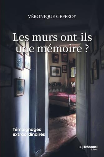 Les murs ont-ils une mémoire ? - Témoignages extraordinaires von TREDANIEL