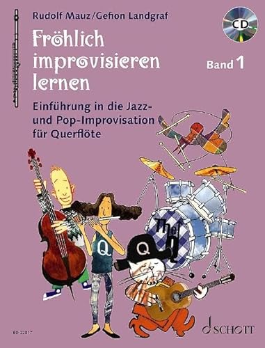 Fröhlich improvisieren lernen: Einführung in die Jazz- und Pop-Improvisation. Band 1. Flöte. (Die fröhliche Querflöte, Band 1)