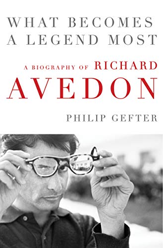 What Becomes a Legend Most: A Biography of Richard Avedon von Harper