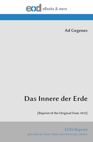 Das Innere der Erde: [Reprint of the Original from 1833] von EOD Network