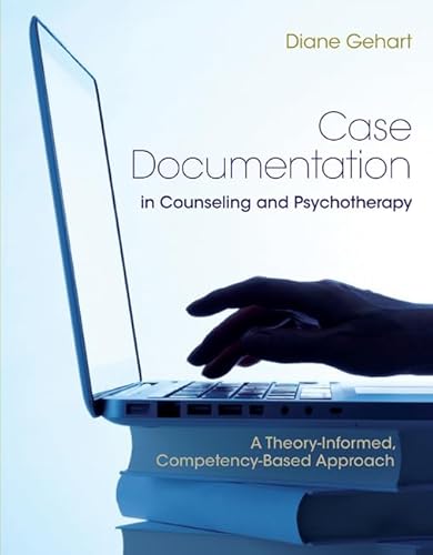 Case Documentation in Counseling and Psychotherapy: A Theory-Informed, Competency-Based Approach von Cengage Learning