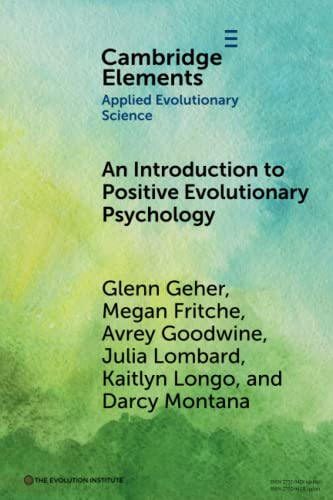 An Introduction to Positive Evolutionary Psychology (Cambridge Elements in Applied Evolutionary Science)