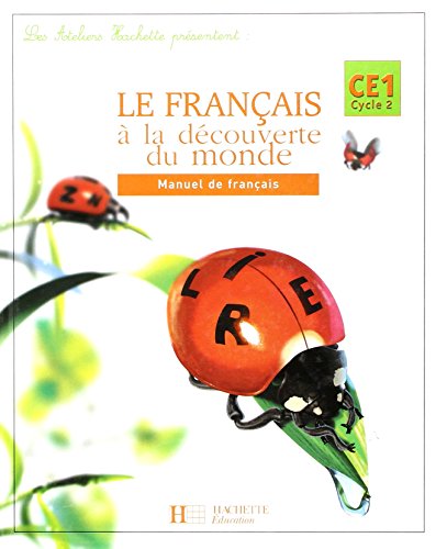 Le Français à la découverte du monde CE1 : Manuel de français von Hachette