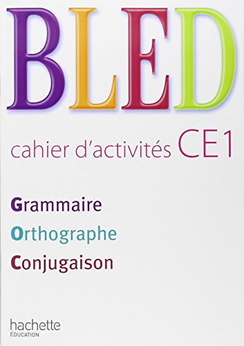Bled CE1 Grammaire Orthographe Conjugaison Cahier d'activites: Cahier d'activités von Hachette