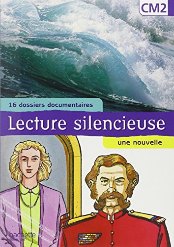 Lecture silencieuse CM2 (16 dossiers documentaires, une nouvelle)