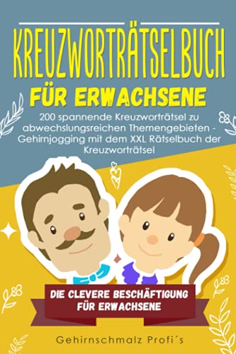 Kreuzworträtselbuch für Erwachsene: 200 spannende Kreuzworträtsel zu abwechslungsreichen Themengebieten - Gehirnjogging mit dem XXL Rätselbuch der ... - Die clevere Beschäftigung Erwachsene Kreuzworträtselbuch für Erwachsene: 200 spannende Kreuzworträtsel zu abwechslungsreichen Themengebieten - Gehirnjogging mit dem XXL Rätselbuch der ... - Die clevere Beschäftigung Erwachsene