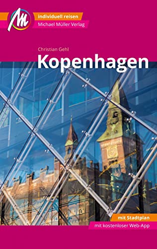 Kopenhagen MM-City Reiseführer Michael Müller Verlag: Individuell reisen mit vielen praktischen Tipps. Inkl. Freischaltcode zur ausführlichen App mmtravel.com von Mller, Michael GmbH