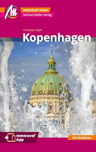 Kopenhagen MM-City Reiseführer Michael Müller Verlag: Individuell reisen mit vielen praktischen Tipps. Inkl. Freischaltcode zur mmtravel® App von Müller, Michael