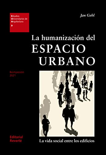 La humanización del espacio urbano : la vida social entre los edificios (Estudios Universitarios de Arquitectura (EUA), Band 9) von Reverte
