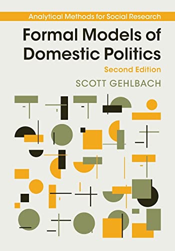 Formal Models of Domestic Politics (Analytical Methods for Social Research)