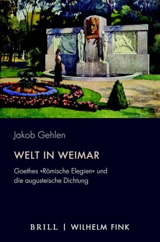 Welt in Weimar: Goethes Römische Elegien und die augusteische Dichtung (Periplous, Münchener Studien zur Literaturwissenschaft)