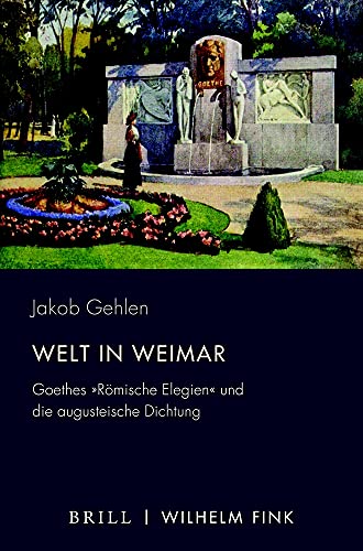 Welt in Weimar: Goethes Römische Elegien und die augusteische Dichtung (Periplous, Münchener Studien zur Literaturwissenschaft)