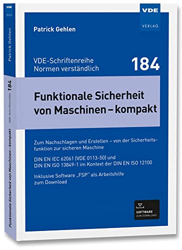 Funktionale Sicherheit von Maschinen – kompakt: Zum Nachschlagen und Erstellen – von der Sicherheitsfunktion zur sicheren Maschine - DIN EN IEC 62061 ... (VDE-Schriftenreihe – Normen verständlich)