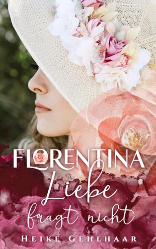 Florentina - Der bezaubernste Liebesroman, seit es Romanzen gibt.: Liebe fragt nicht - Kalte Abende vor dem Kamin oder in eine warme Decke gehüllt, du ... ihrem aufregenden Weg zur ganz großen Liebe. von tredition