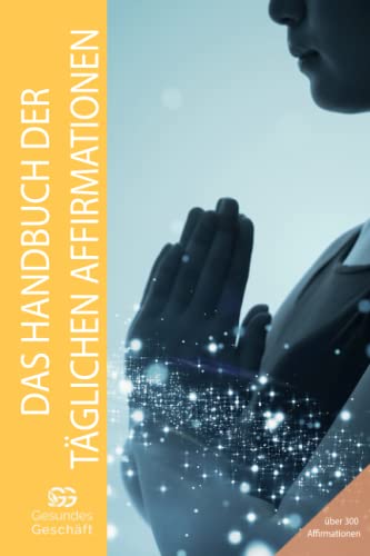 Das Handbuch der täglichen Affirmationen von Independently published