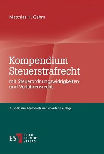 Kompendium Steuerstrafrecht: mit Steuerordnungswidrigkeiten- und Verfahrensrecht Kompendium Steuerstrafrecht: mit Steuerordnungswidrigkeiten- und Verfahrensrecht