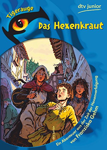 Das Hexenkraut: Ein Abenteuer aus der Zeit der Hexenverfolgung Das Hexenkraut: Ein Abenteuer aus der Zeit der Hexenverfolgung
