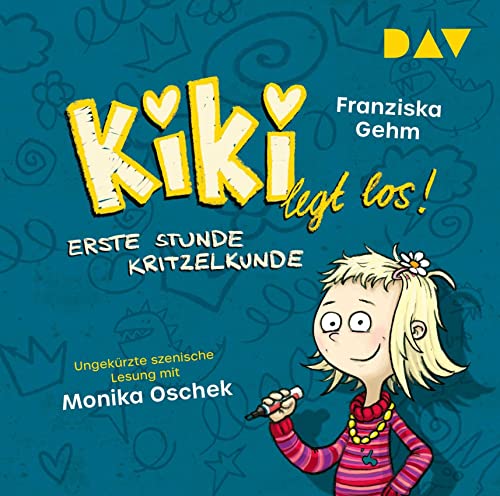 Kiki legt los! – Teil 1: Erste Stunde Kritzelkunde: Ungekürzte szenische Lesung mit Musik mit Monika Oschek (1 CD)