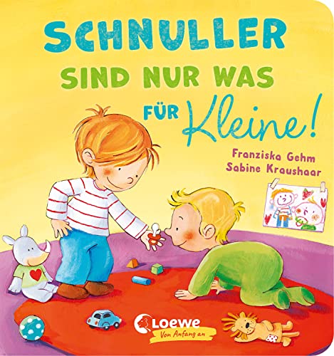 Schnuller sind nur was für Kleine!: Pappbilderbuch für Kleinkinder ab 18 Monaten - Vorlesebuch zum Abgewöhnen des Schnullers
