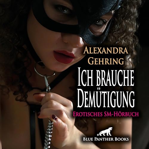 Ich brauche Demütigung | Erotik Audio Story | Erotisches Hörbuch Audio CD: Hart durchgezogen ... von blue panther books