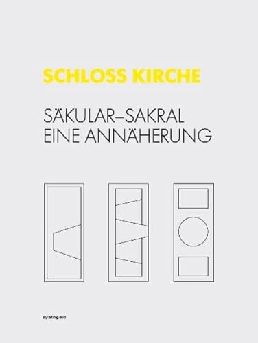 SCHLOSS KIRCHE: SÄKULAR SAKRAL . EINE ANNÄHERUNG